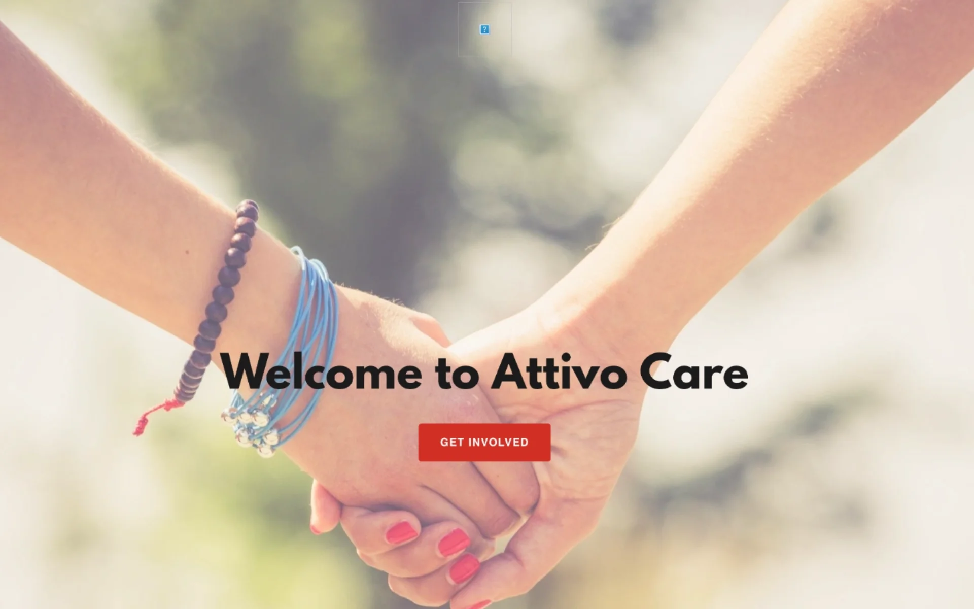 Attivo Care&rsquo;s previous site — a GoDaddy template using a generic holding-hands stock photo, &lsquo;Welcome to Attivo Care&rsquo; headline, and a red Get Involved button